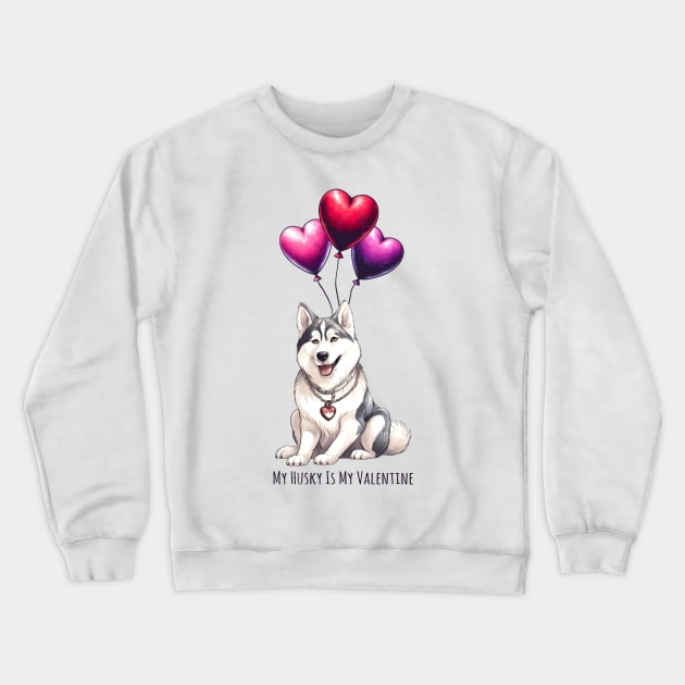 My Husky Is My Valentine Crewneck Sweatshirt by Happy Solstice